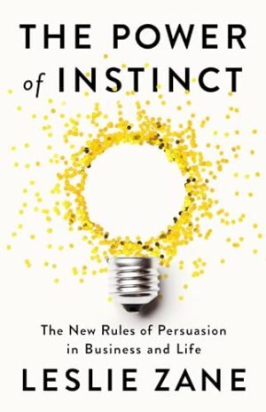 The Power of Instinct: The New Rules in Business and Life