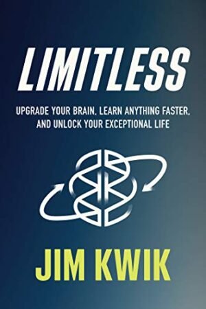 Limitless: Upgrade Your Brain, Learn Anything Faster,