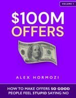 $100M Offers: How To Make Offers So Good