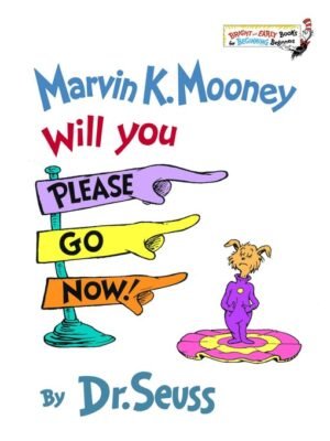 Dr seuss : will you please go now