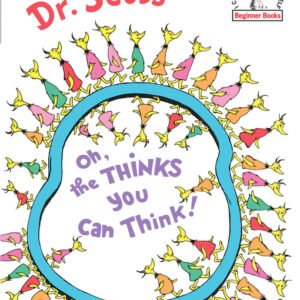 Dr seuss : oh the thinks you can think