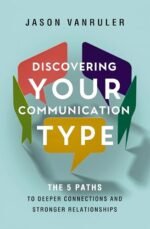 Discovering Your Communication Type: The 5 Paths to Deeper Connections and Stronger Relationships